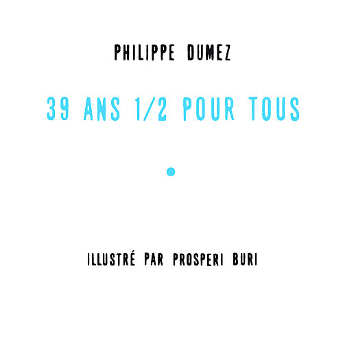 39ans 1/2 pour tous - Phillipe Dumez