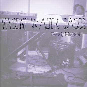 Vincent Walter Jacob - Ready Made #1