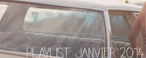 Playlist Janvier 2014
